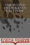 The Puzzle of Dickens's Last Plot Andrew Lang 9781983784835 Createspace Independent Publishing Platform