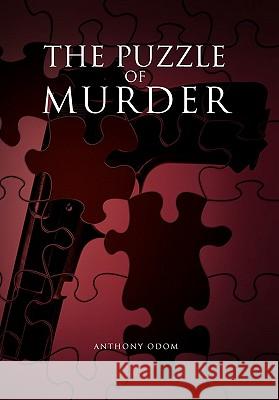 The Puzzle of Murder Anthony Odom 9781462881260 Xlibris Corporation - książka