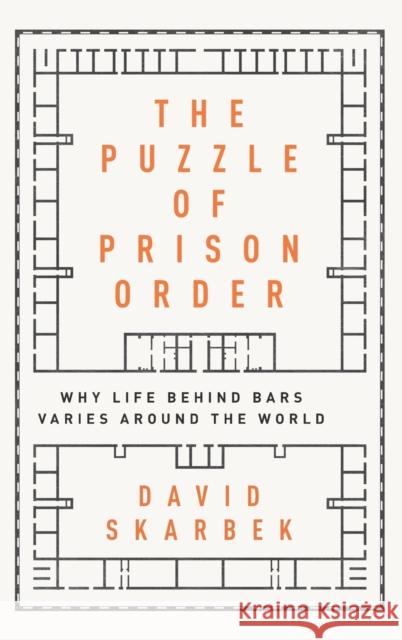 The Puzzle of Prison Order: Why Life Behind Bars Varies Around the World David Skarbek 9780190672492 Oxford University Press, USA - książka