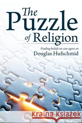 The Puzzle of Religion: Finding beliefs we can agree on Douglas Hufschmid 9781794109117 Independently Published - książka