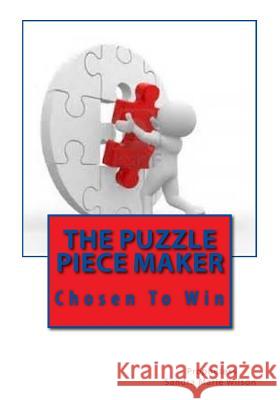 The Puzzle Piece Maker: Chosen To Win Wilson, Prophetess Sandra Marie 9781517179540 Createspace - książka