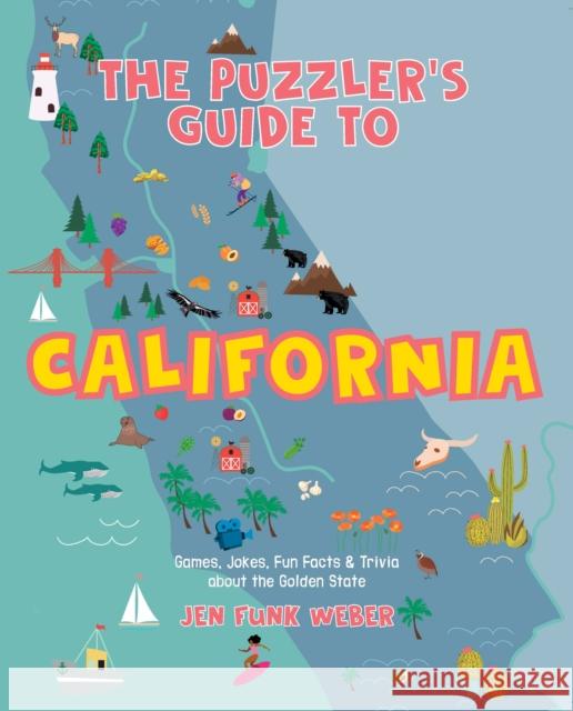 The Puzzler's Guide to California: Games, Jokes, Fun Facts & Trivia about the Golden State Jen Funk Weber 9781513141701 West Margin Press - książka