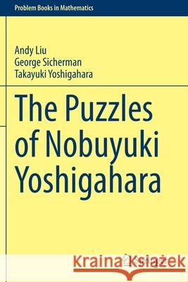 The Puzzles of Nobuyuki Yoshigahara Andy Liu George Sicherman Takayuki Yoshigahara 9783030628987 Springer - książka