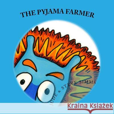 The Pyjama Farmer Jude &. Steve Simms 9781544002507 Createspace Independent Publishing Platform - książka