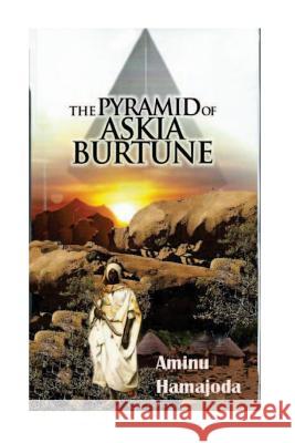 The Pyramid of Askia Burtune Dr Aminu Fari Hamajoda 9789783423381 Fasihan Nigeria Limited - książka
