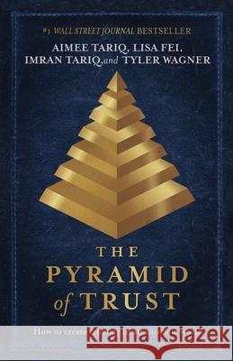 The Pyramid of Trust: How to Go from Uncertainty to Certainty Aimee Tariq Lisa Fei Imran Tariq 9781735141831 Life with Health Publishing - książka