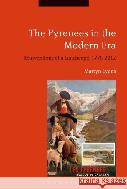 The Pyrenees in the Modern Era: Reinventions of a Landscape, 1775-2012 Martyn Lyons 9781350024786 Bloomsbury Academic - książka