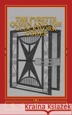 The Pyrette Queen and the Clockwork Codex S. S. Engle 9781533558053 Createspace Independent Publishing Platform - książka