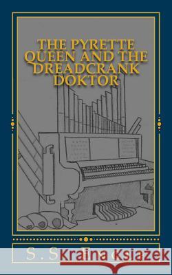 The Pyrette Queen and the Dreadcrank Doktor S. S. Engle 9781533558039 Createspace Independent Publishing Platform - książka