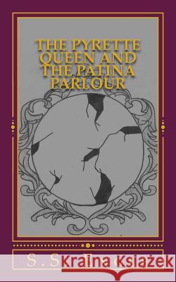 The Pyrette Queen and the Patina Parlour S. S. Engle 9781533558060 Createspace Independent Publishing Platform - książka