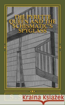 The Pyrette Queen and the Schismatic's Spyglass S. S. Engle 9781533557995 Createspace Independent Publishing Platform - książka