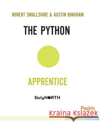 The Python Apprentice Robert Smallshire Austin Bingham 9781788293181 Packt Publishing - książka