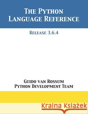 The Python Language Reference: Release 3.6.4 Guido Va Python Development Team 9781680921618 12th Media Services - książka