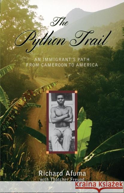 The Python Trail: An Immigrant's Path from Cameroon to America Richard Afuma Thatcher Freund 9781608934058 Down East Books - książka