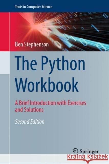 The Python Workbook: A Brief Introduction with Exercises and Solutions Stephenson, Ben 9783030188726 Springer Nature Switzerland AG - książka