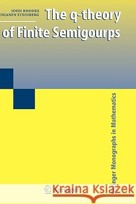 The Q-Theory of Finite Semigroups Rhodes, John 9780387097800  - książka