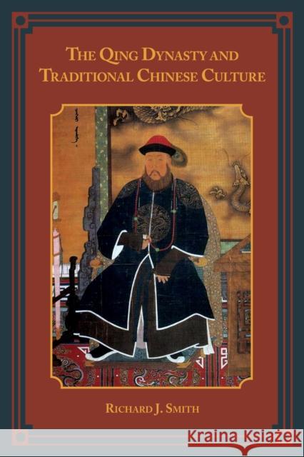 The Qing Dynasty and Traditional Chinese Culture Richard J. Smith 9781442221925 Rowman & Littlefield Publishers - książka