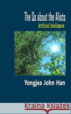 The Qs about the AIists: Artificial Intelligence Han, Yongjea John 9781775038719 World Letters Press - książka