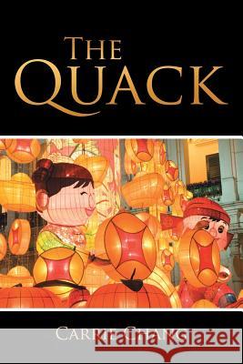 The Quack Carrie Chang 9781543478082 Xlibris Us - książka