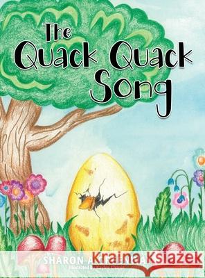 The Quack Quack Song Sharon a Greenway, Kaylee Chapin 9781662804045 Xulon Press - książka