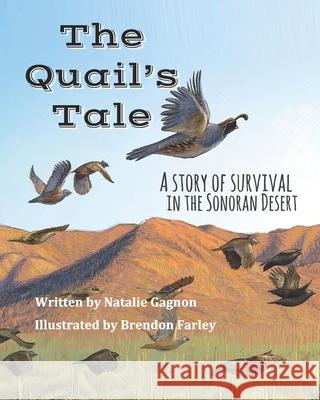 The Quail's Tale: A Story of Survival in the Sonoran Desert Natalie Gagnon 9781495487750 Createspace Independent Publishing Platform - książka