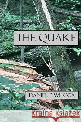 The Quake Daniel P. Wilcox 9781730899447 Independently Published - książka