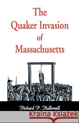 The Quaker Invasion of Massachusetts Richard P Hallowell 9781556130854  - książka