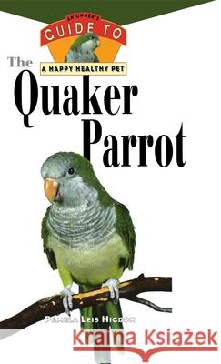The Quaker Parrot [With Photos, Slidebars] Pamela L. Higdon Pam Higdon 9780876054482 Howell Books - książka