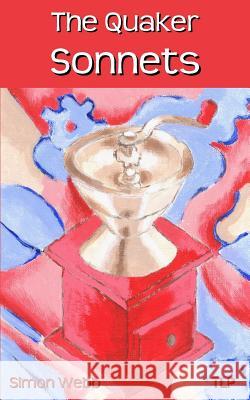 The Quaker Sonnets Simon Webb 9781548481858 Createspace Independent Publishing Platform - książka