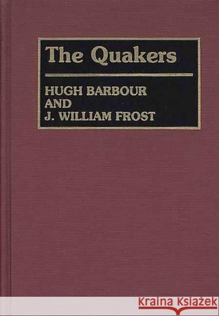 The Quakers Hugh Barbour J. William Frost J. William Frost 9780313228162 Greenwood Press - książka