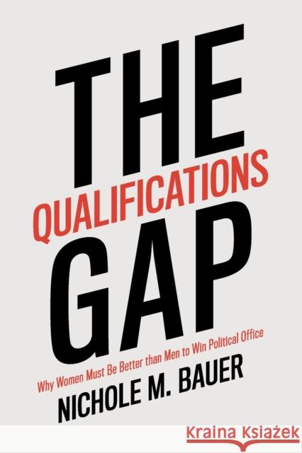 The Qualifications Gap: Why Women Must Be Better Than Men to Win Political Office Nichole M. Bauer 9781108818896 Cambridge University Press - książka
