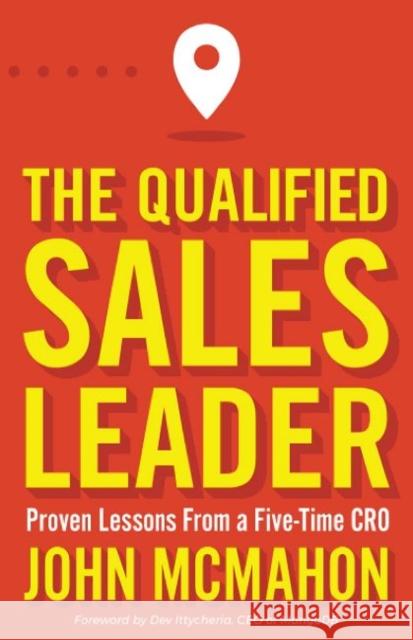 The Qualified Sales Leader: Proven Lessons from a Five Time Cro McMahon, John 9780578895062 John McMahon - książka