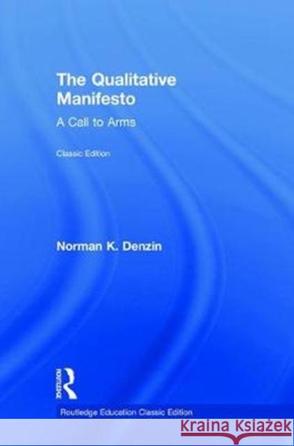 The Qualitative Manifesto: A Call to Arms Norman K. Denzin 9781138326224 Routledge - książka