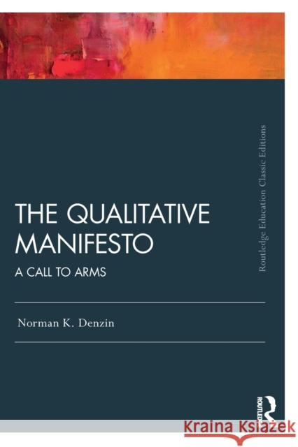 The Qualitative Manifesto: A Call to Arms Norman K. Denzin 9781138326231 Routledge - książka