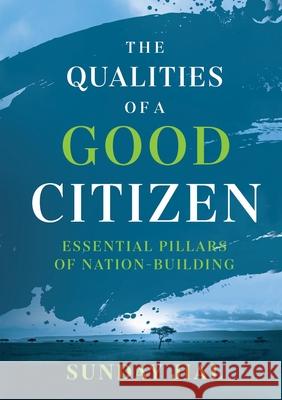 The Qualities of a Good Citizen Essential Pillars of Nation-Building: Essential Pillars of Nation-Building Jial, Sunday 9780648841593 Africa World Books Pty Ltd - książka
