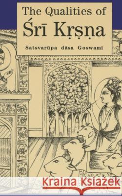 The Qualities of Sri Krsna: Illustrated Satsvaraupa Daasa Gosvaamai Satsvarupa Dasa Goswami 9780911233643 Gn Press, Incorporated - książka