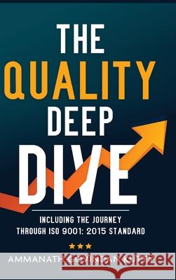 The Quality Deep Dive: Including the journey through ISO 9001: 2015 Standard Ammanath Govindan Kutty 9781636404912 White Falcon Publishing - książka