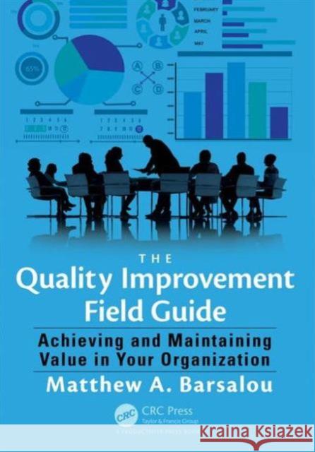 The Quality Improvement Field Guide: Achieving and Maintaining Value in Your Organization Matthew Barsalou 9781498745741 Productivity Press - książka