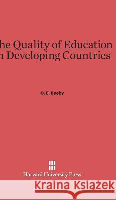 The Quality of Education in Developing Countries C E Beeby 9780674188181 Harvard University Press - książka