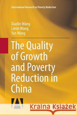 The Quality of Growth and Poverty Reduction in China Xiaolin Wang Limin Wang Yan Wang 9783662523957 Springer - książka