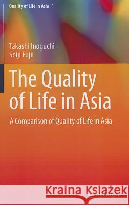 The Quality of Life in Asia: A Comparison of Quality of Life in Asia Takashi Inoguchi, Seiji Fujii 9789048190713 Springer - książka