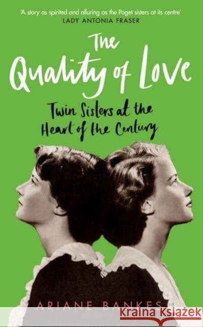 The Quality of Love: Twin Sisters at the Heart of the Century Ariane Bankes 9780715654989 Duckworth Books - książka