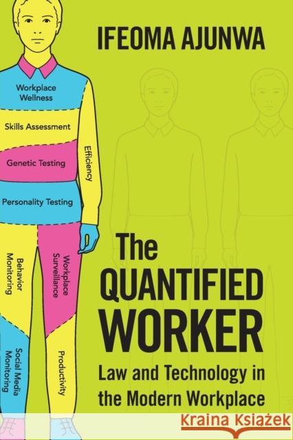 The Quantified Worker: Law and Technology in the Modern Workplace Ajunwa, Ifeoma 9781316636954 Cambridge University Press - książka
