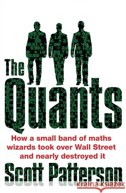 The Quants: The maths geniuses who brought down Wall Street Scott Patterson 9781847940599 RANDOM HOUSE UK - książka