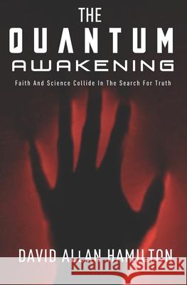 The Quantum Awakening: Faith and Science Collide in the Search For Truth David Allan Hamilton 9781896794440 Deebee Books - książka