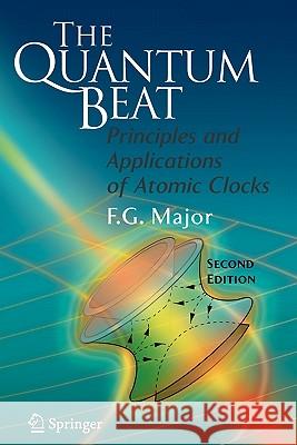 The Quantum Beat: Principles and Applications of Atomic Clocks Major, Fouad G. 9781441924124 Springer - książka