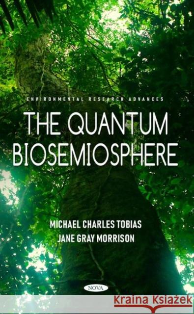 The Quantum Biosemiosphere Michael Charles Tobias Tobias   9781685073664 Nova Science Publishers Inc - książka