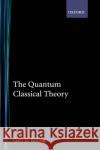The Quantum Classical Theory Gert D. Billing 9780195146196 Oxford University Press