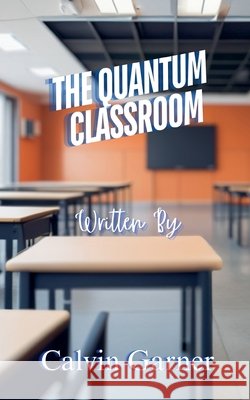 The Quantum Classroom Calvin Garner 9798227045461 Billzg - książka