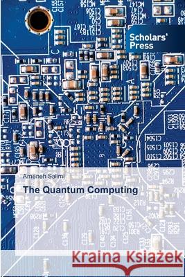 The Quantum Computing Salimi, Ameneh 9786208847203 Scholars' Press - książka